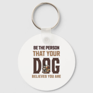Llavero Sé la persona que tu perro cree que eres