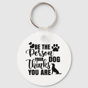 Llavero Sé La Persona Que Tu Perro Quiere