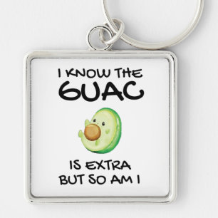 Llavero Sé Que El Guac Es Extra Pero También Lo Soy