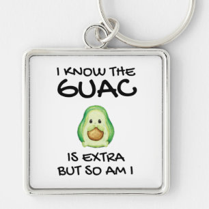 Llavero Sé Que El Guac Es Extra Pero También Lo Soy