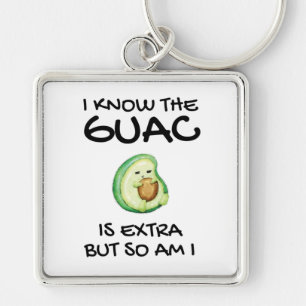 Llavero Sé Que El Guac Es Extra Pero También Lo Soy