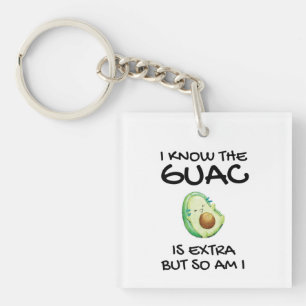 Llavero Sé Que El Guac Es Extra Pero También Lo Soy