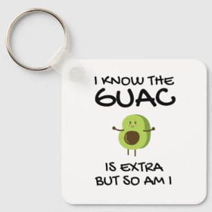 Llavero Sé Que El Guac Es Extra Pero También Lo Soy