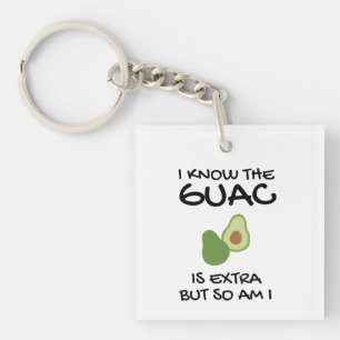 Llavero Sé Que El Guac Es Extra Pero También Lo Soy