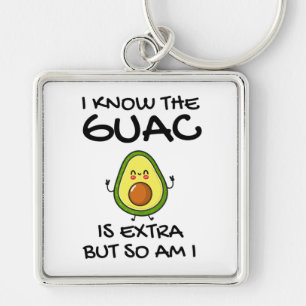 Llavero Sé Que El Guac Es Extra Pero También Lo Soy