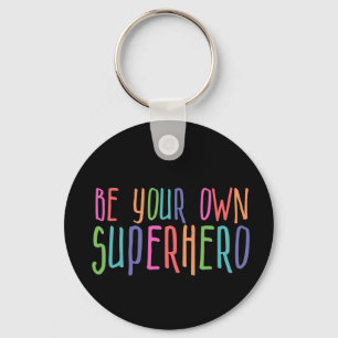 Llavero Sé tu propio superhéroe, cita Inspiradora