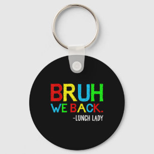 Llavero Señora del almuerzo divertida 'Bruh We Back' de vu