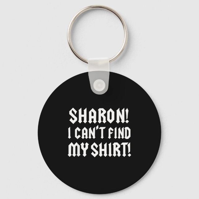 Llavero Sharon I Can’t Find My Shirt Funny Rock Music Quot (Anverso)