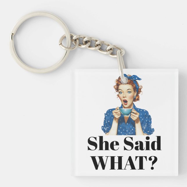 Llavero She Said What? Keychain (Frente)