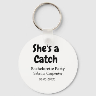 Llavero She's a catch bachelorette party name date simple 