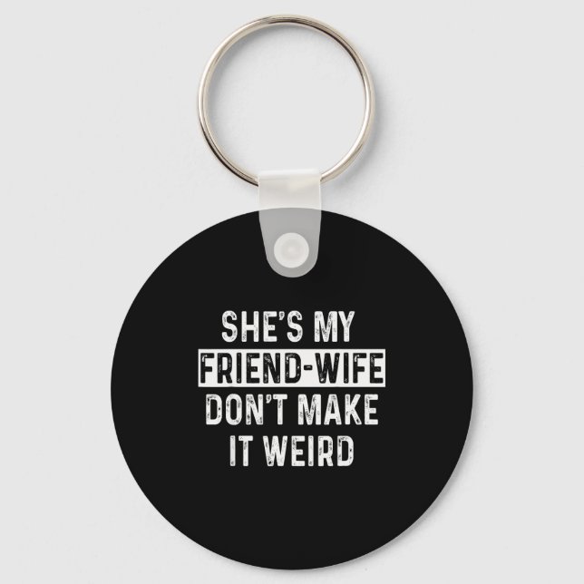 Llavero She's My Friend-wife Funny Relationship Quote  (Anverso)