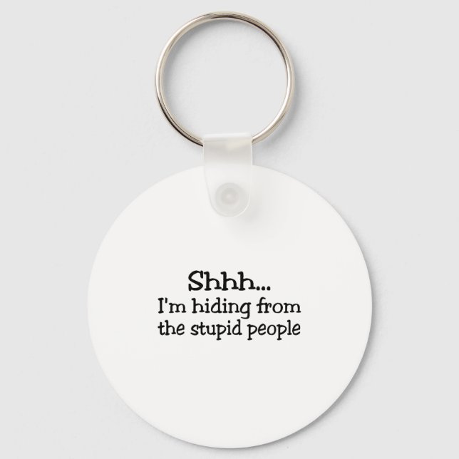 Llavero Shh Im Escondiéndose De La Estúpida Gente (Anverso)