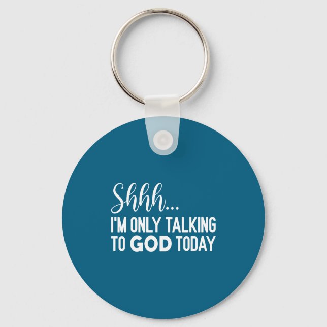 Llavero Shhh… I'm Only Talking To God Today Funny Christia (Anverso)