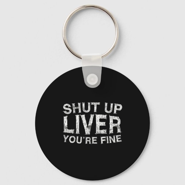 Llavero Shut Up Liver You're Fine Shirt Funny Men Women Dr (Anverso)