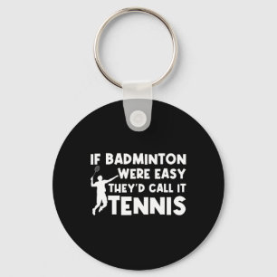 Llavero Si Badminton fuera fácil lo llamarían Tennis Shutt