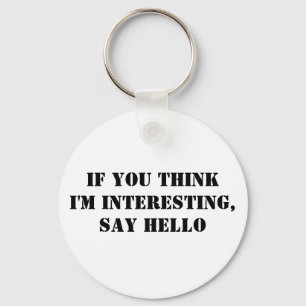 Llavero Si crees que estoy interesado, saluda