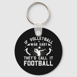 Llavero Si el voleibol fuera fácil, lo llamarían fútbol