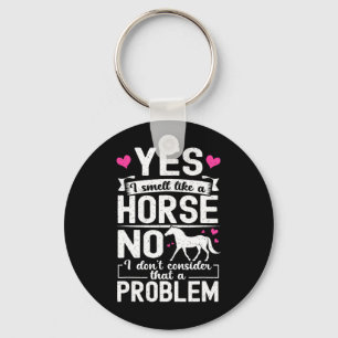 Llavero Sí, huelo como un caballo, no lo considero