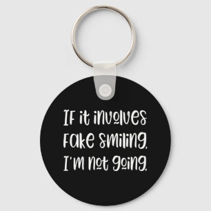 Llavero Si involucra una sonrisa falsa no iré a Keychain