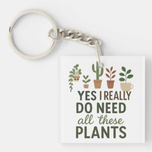 Llavero Sí, necesito todas estas plantas, regalo divertido