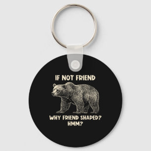 Llavero Si no es amigo, ¿por qué amigo con forma de oso di