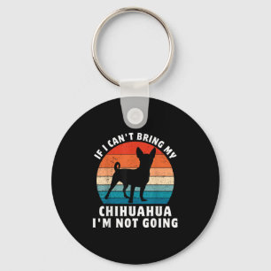 Llavero Si no puedo traer a mi Chihuahua, no voy divertido