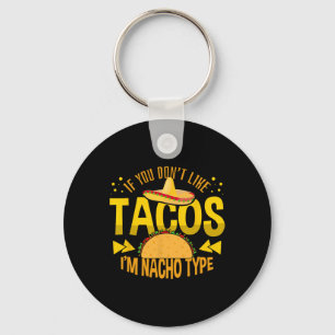 Llavero Si no te gustan los Tacos soy Nacho Tipo Cinco De