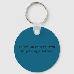 Llavero Si Paul estuviera aquí estaríamos recibiendo una c