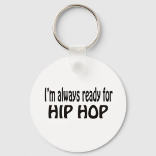 Llavero Siempre estoy listo para el hip hop.