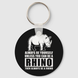 Llavero Siempre Sé Tú Mismo A Menos Que Sea Rinoceronte.