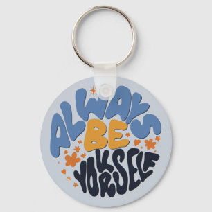 Llavero Siempre sé tú mismo - Cita motivacional