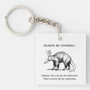Llavero Siempre Sé Tú Mismo o un Aardvark Divertido