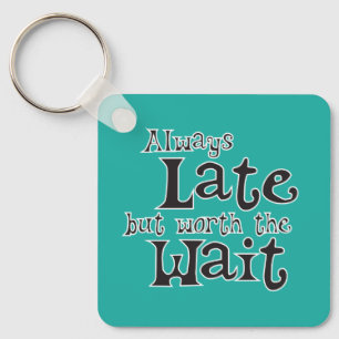 Llavero Siempre tarde pero digno de la espera