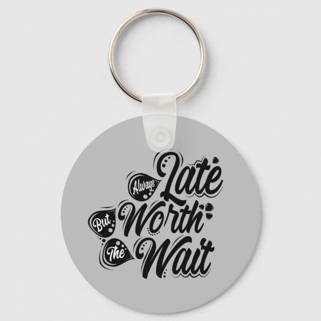 Llavero Siempre Tarde Pero Vale La Pena Esperar, Diseño Ne (Anverso)