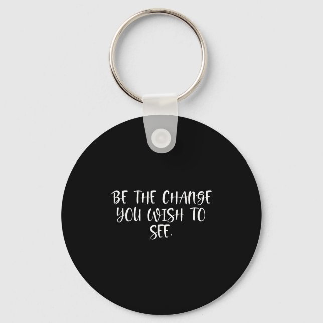 Llavero Sitive Work Quotes_ Be The Change You Wio See  (Anverso)