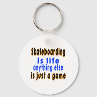 Llavero Skateboarding.es vida cualquier cosa más es solame