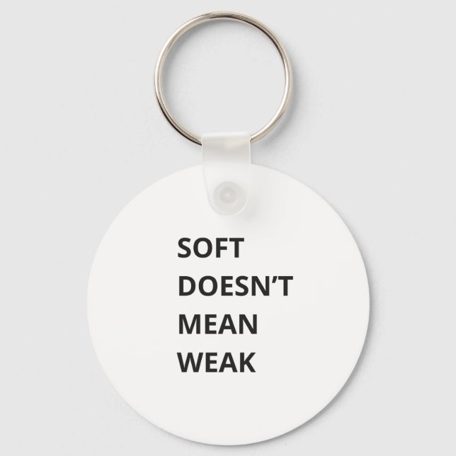 LLAVERO SOFT DOESN'T MEAN WEAK (Anverso)
