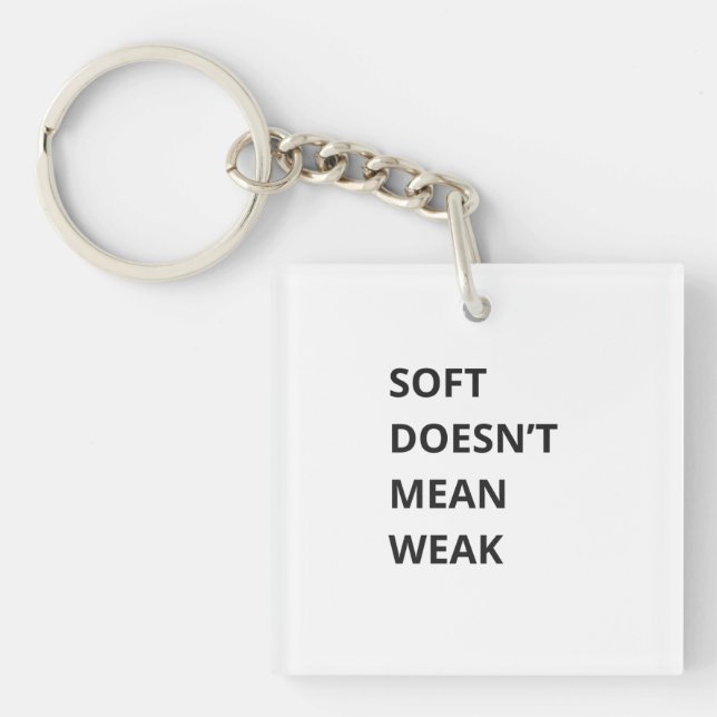 LLAVERO SOFT DOESN'T MEAN WEAK (Frente)