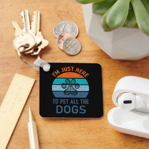Llavero Sólo estoy aquí para Mascota a todos los perros, P