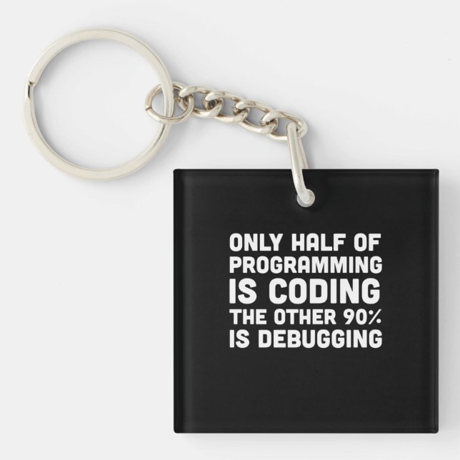 Llavero Sólo La Mitad De La Programación Es Codificación (Frente)