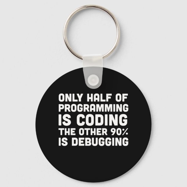 Llavero Sólo La Mitad De La Programación Es Codificación (Anverso)