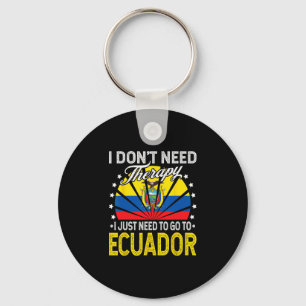 Llavero Sólo Necesito Ir A Ecuador - Divertida Vacación En