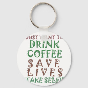 Llavero Sólo quiero beber café Salvar vidas y tomar autofo