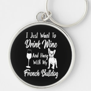 Llavero Solo Quiero Beber Vino Y Colgar Bulldog Francés