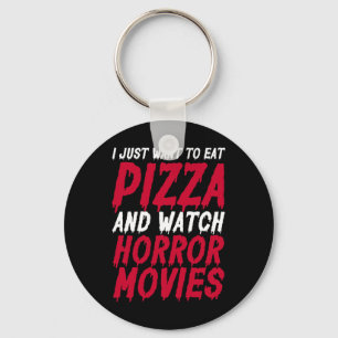 Llavero Solo Quiero Comer Pizza Y Ver Películas De Horror 