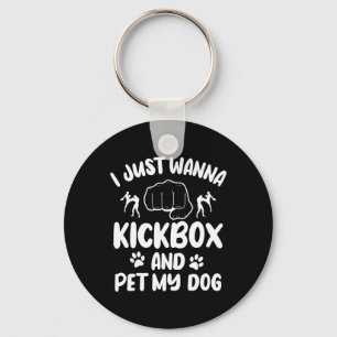 Llavero Sólo Quiero Kickboxear Y Acariciar A Mi Perro Kick