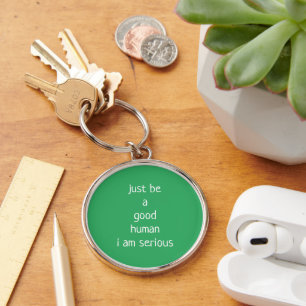 Llavero sólo ser un buen humano soy un keychain serio