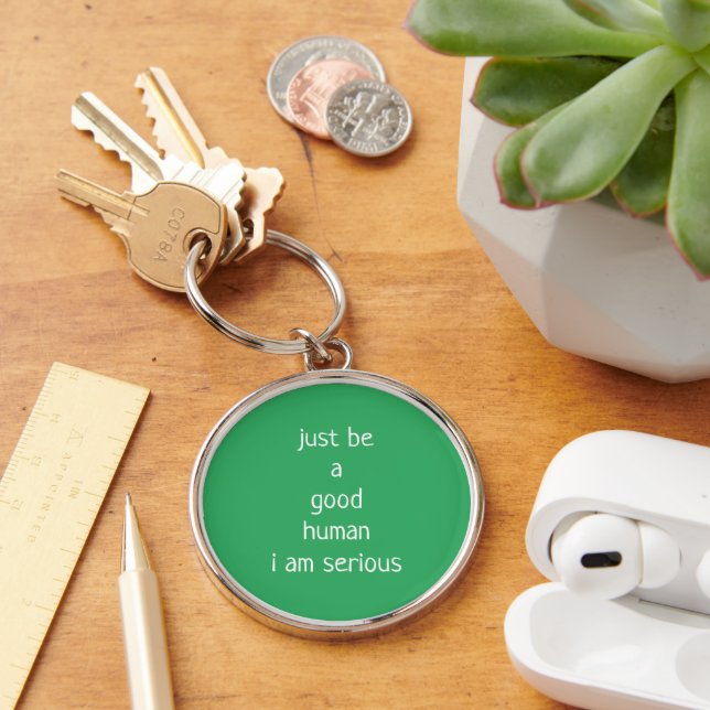 Llavero sólo ser un buen humano soy un keychain serio (Escritorio )