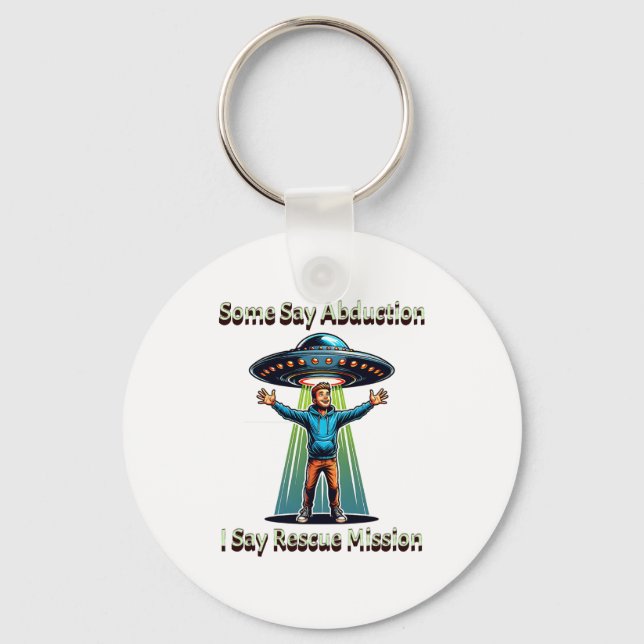 Llavero Some Say Abduction I Saw Rescue Funny Ufo  (Anverso)