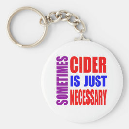 Llavero Sometimes Cider is just necessary